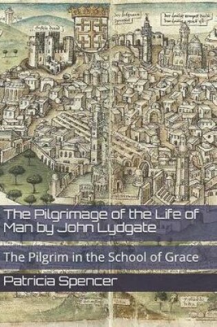 Cover of The Pilgrimage of the Life of Man by John Lydgate