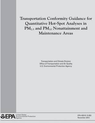 Book cover for Transportation Conformity Guidance for Quantitative Hot-Spot Analyses in PM2.5 and PM10 Nonattainment and Maintenance Areas