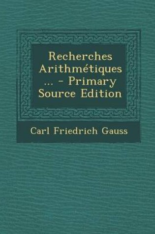 Cover of Recherches Arithmetiques... - Primary Source Edition