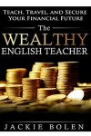Book cover for The Wealthy English Teacher