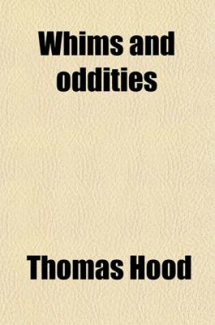 Cover of Whims and Oddities; In Prose and Verse, with Forty Original Designs