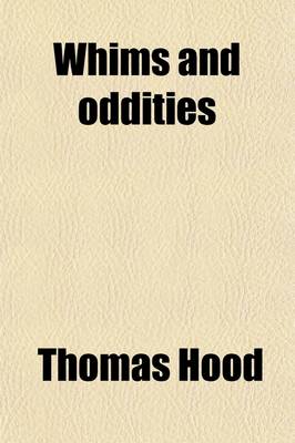 Book cover for Whims and Oddities; In Prose and Verse, with Forty Original Designs