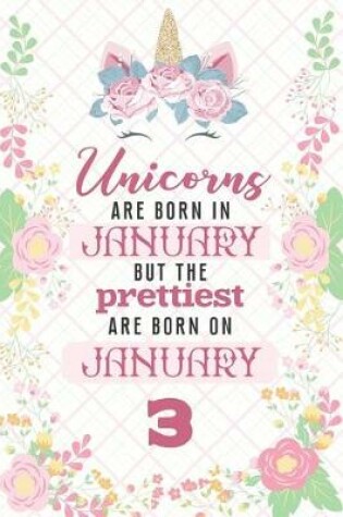 Cover of Unicorns Are Born In January But The Prettiest Are Born On January 3