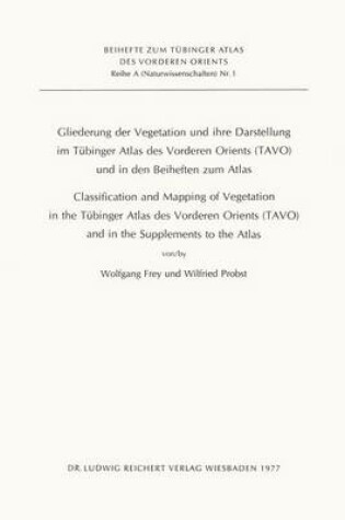 Cover of Classification and Mapping of Vegetation in the Tubinger Atlas des Vorderen Orients (TAVO) and in the Supplements to the Atlas