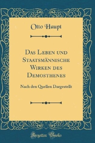 Cover of Das Leben Und Staatsmannische Wirken Des Demosthenes