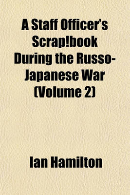 Book cover for A Staff Officer's Scrap!book During the Russo-Japanese War (Volume 2)