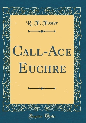 Book cover for Call-Ace Euchre (Classic Reprint)