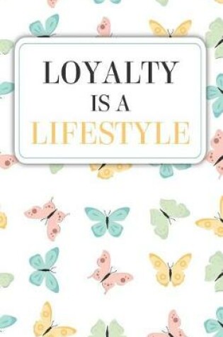 Cover of Loyalty is a lifestyle(Composition Book Journal and Diary)