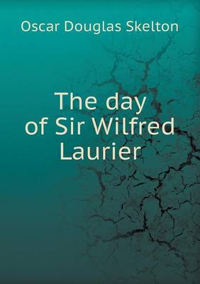 Book cover for The Day of Sir Wilfred Laurier