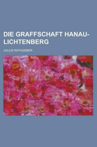 Cover of Die Graffschaft Hanau-Lichtenberg
