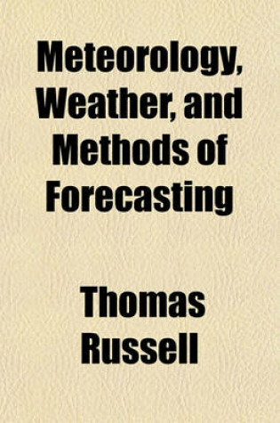 Cover of Meteorology, Weather, and Methods of Forecasting