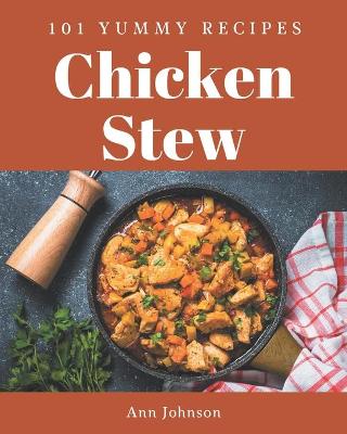 Book cover for 101 Yummy Chicken Stew Recipes