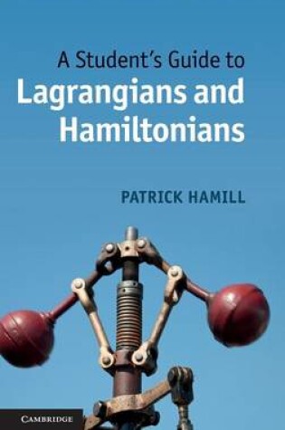 Cover of A Student's Guide to Lagrangians and Hamiltonians