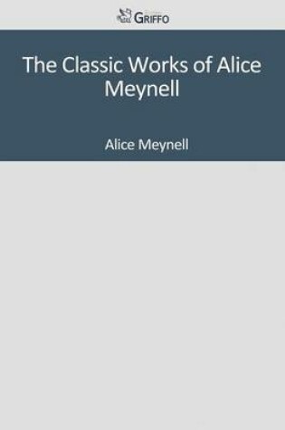 Cover of The Classic Works of Alice Meynell