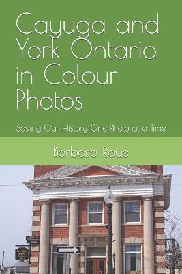 Book cover for Cayuga and York Ontario in Colour Photos
