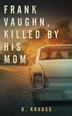 Book cover for Frank Vaughn Killed by His Mom