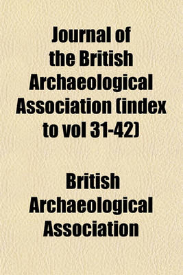 Book cover for Journal of the British Archaeological Association (Index to Vol 31-42)