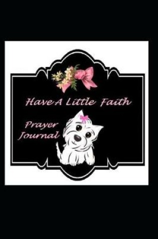 Cover of Have a Little Faith Prayer Journal