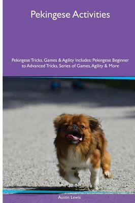 Book cover for Pekingese Activities Pekingese Tricks, Games & Agility. Includes