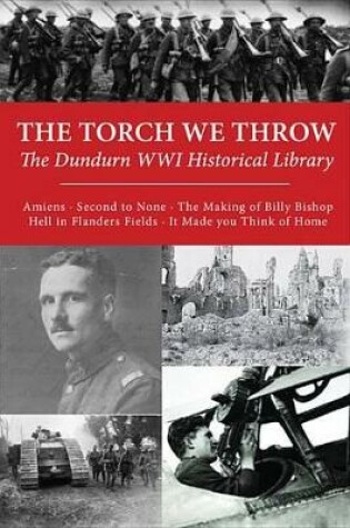 Cover of The Torch We Throw: The Dundurn Wwi Historical Library