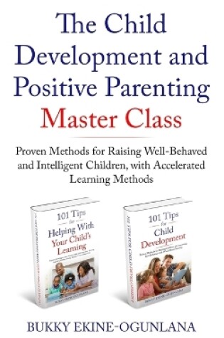 Cover of The Child Development and Positive Parenting Master Class