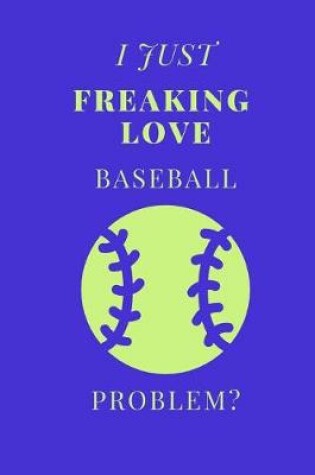 Cover of I Just Freaking Love Baseball Problem?