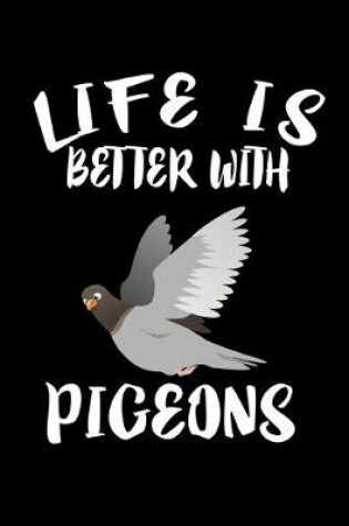 Cover of Life Is Better With Pigeons