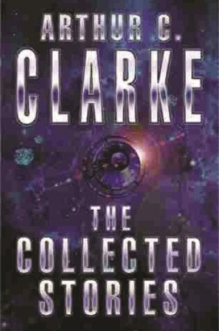 Cover of The Collected Stories Of Arthur C. Clarke