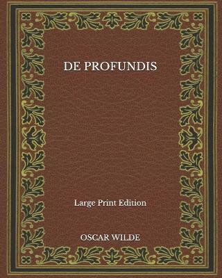 Book cover for De Profundis - Large Print Edition