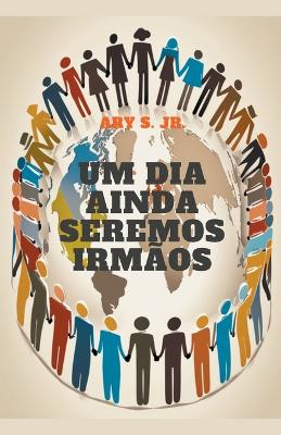 Book cover for Um Dia Ainda Seremos Irmãos