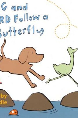 Cover of Dog and Bird Follow a Butterfly