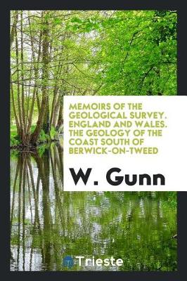 Book cover for Memoirs of the Geological Survey. England and Wales. the Geology of the Coast South of Berwick-On-Tweed