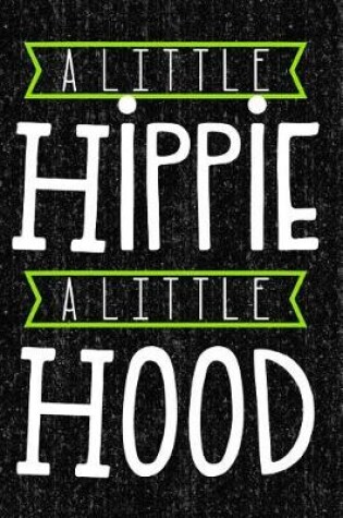 Cover of A Little Hippie a Little Hood