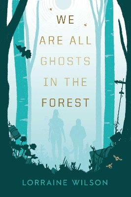 Book cover for We Are All Ghosts in the Forest