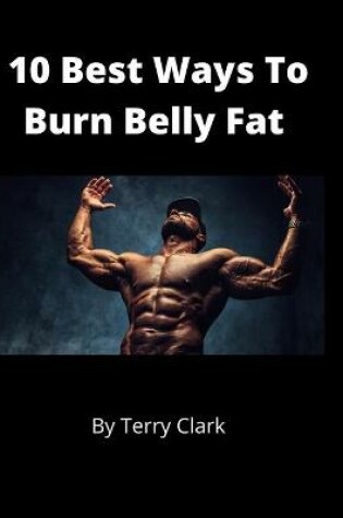 Cover of 10 Best Ways to Burn Belly Fat