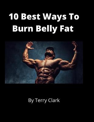 Book cover for 10 Best Ways to Burn Belly Fat