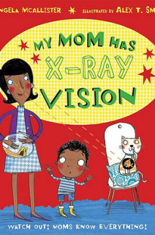 Cover of My Mom Has X-Ray Vision