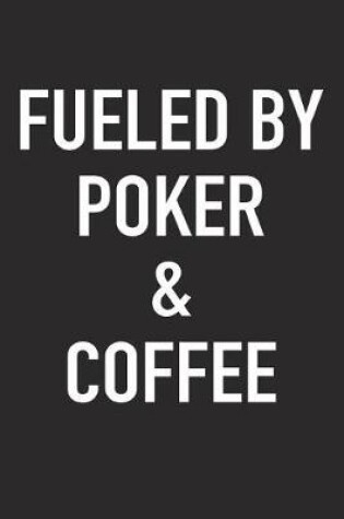 Cover of Fueled by Poker and Coffee