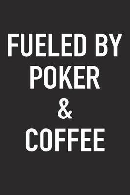 Book cover for Fueled by Poker and Coffee