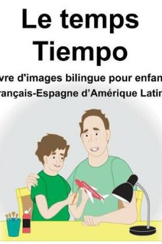 Cover of Français-Espagne d'Amérique Latine Le temps/Tiempo Livre d'images bilingue pour enfants