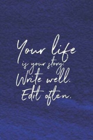 Cover of Your Life Is Your Story, Write Well. Edit Often