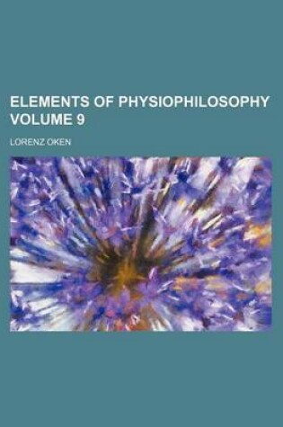 Cover of Elements of Physiophilosophy Volume 9