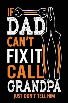 Book cover for If Dad Can't Fix It Call Grandpa Just Don't Tell Him