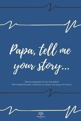 Book cover for Grandpa tell me your story... - Guided Journal With Prompts, Questions to Answer and Space for Photos - Gift for Papa from Nana, Mom, Grandkids - Grandfather Memories Keepsake For Grandchild - Classic blue