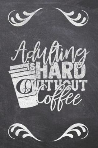Cover of Adulting Is Hard Without Coffee