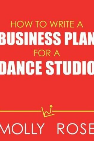 Cover of How To Write A Business Plan For A Dance Studio