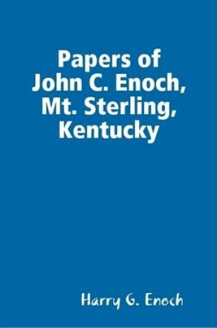 Cover of Papers of John C. Enoch, Mt. Sterling, Kentucky