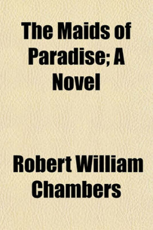 Cover of The Maids of Paradise; A Novel