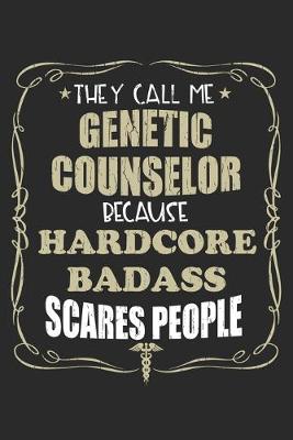 Book cover for They Call Me Genetic Counselor Because Hardcore Badass Scares People