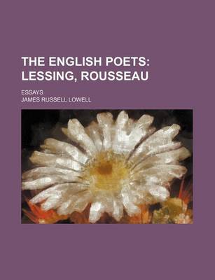 Book cover for The English Poets; Lessing, Rousseau. Essays